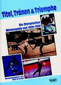 Titel, Tränen und Triumphe. Die Olympischen Winterspiele von Chamonix (1924) bis Albertville (1992). Erregende Stunden bei den Olympischen Winterspielen Film, Art & Culture