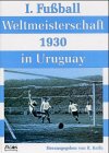 Erste Fuáball-Weltmeisterschaft 1930 in Uruguay book