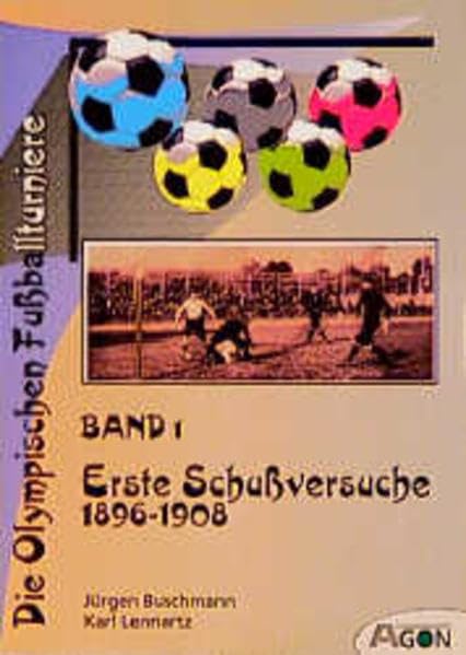 Die Olympischen Fussballturniere: Die Olympischen Fußballturniere, Bd.1, Erste Schußversuche (Olympische Reihe) Leisure & Fun