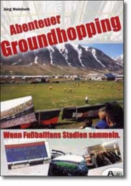 Abenteuer Groundhopping oder Wenn Fußballfans Stadien sammeln, Band 1 Leisure & Fun