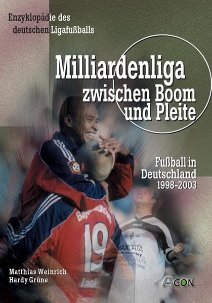Milliardenliga zwischen Boom und Pleite: Fussball in Deutschland zwischen 1998 und 2003: Fußball in Deutschland 1998-2003 (Enzyklopädie des deutschen Ligafussballs) Leisure & Fun