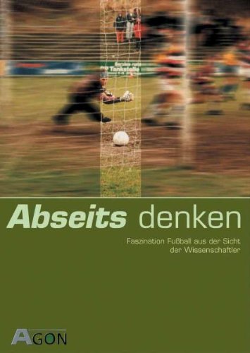 Abseits denken: Faszination Fußball in Kultur, Philosophie und Wissenschaft Leisure & Fun