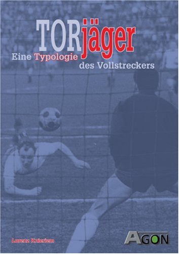 Der Torjäger: Eine Typologie des Vollstreckers Leisure & Fun
