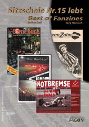 Sitzschale Nr. 15 lebt. Ein "Best of" deutschsprachiger Fußball-Fanzeitungen Books