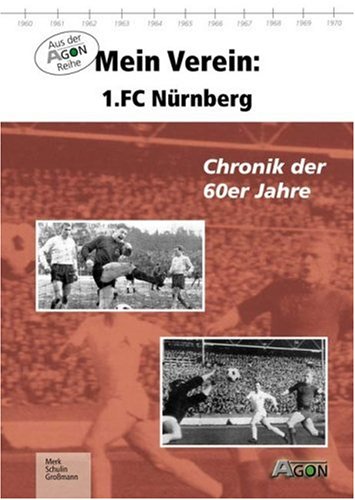 Mein Verein: 1. FC Nürnberg: Chronik der 60er Jahre Leisure & Fun