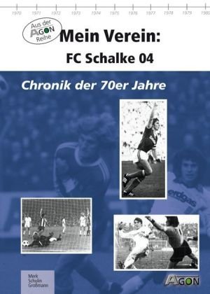 Mein Verein: Schalke 04: Die 70er Jahre Leisure, Home & Garden