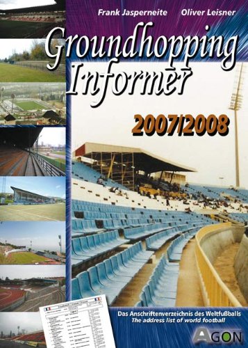 Groundhopping Informer 2007/2008: Das Anschriftenverzeichnis des Weltfußballs Travel
