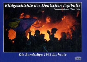 Bildgeschichte des deutschen Fußballs: Band III: Die Bundesliga 1963 bis heute Leisure, Home & Garden