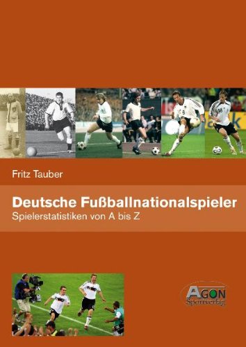 Deutsche Nationalspieler: Spielerstatistik von A bis Z Leisure & Fun