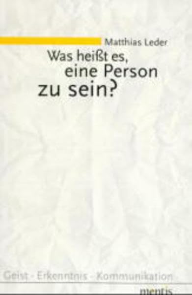 Was heisst es, eine Person zu sein?: Diss. (Geist - Erkenntnis - Kommunikation) Philosophy