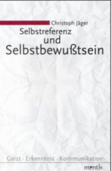 Selbstreferenz und Selbstbewusstsein (Geist, Erkenntnis, Kommunikation) book