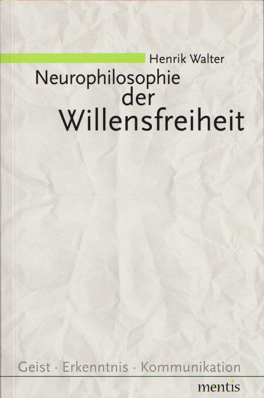 Neurophilosophie der Willensfreiheit Philosophy
