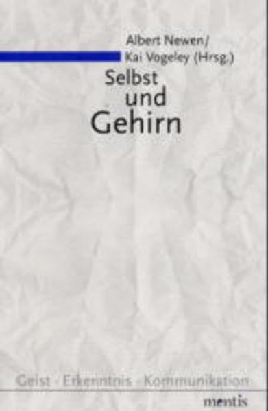 Selbst und Gehirn: Menschliches Selbstbewusstsein und seine neurobiologischen Grundlagen (Geist - Erkenntnis - Kommunikation) Philosophy