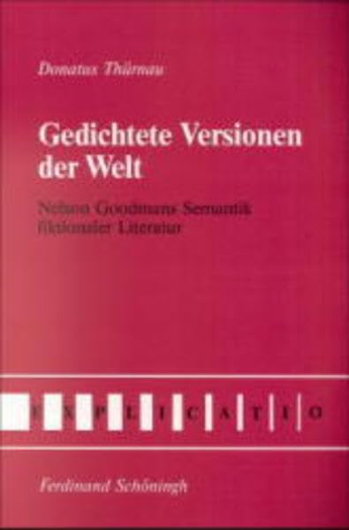 Gedichtete Versionen der Welt: Nelson Goodmans Semantik fiktionaler Literatur (Explicatio: Analytische Studien zur Literatur und Literaturwissenschaft) Contemporary literature Books