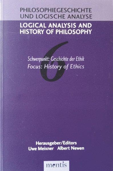 Schwerpunkt: Geschichte der Ethik / History of Ethics (Logical Analysis and History of Philosophy / Philosophiegeschichte und logische Analyse) Philosophy