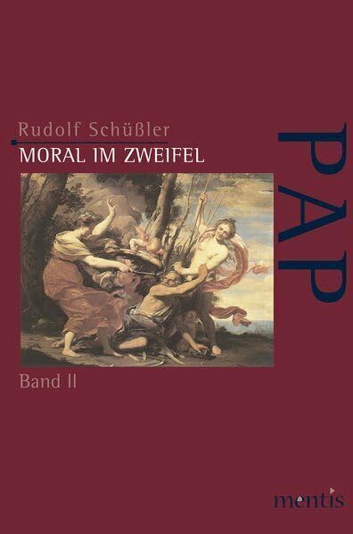 Moral im Zweifel: Band II: Die Herausforderung des Probabilismus (Perspektiven der Analytischen Philosophie) Philosophy