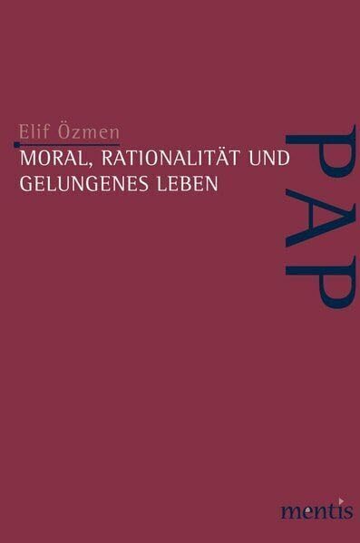 Moral, Rationalität und gelungenes Leben Philosophy