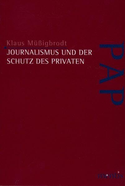 Journalismus und der Schutz des Privaten (Perspektiven der Analytischen Philosophie) Philosophy