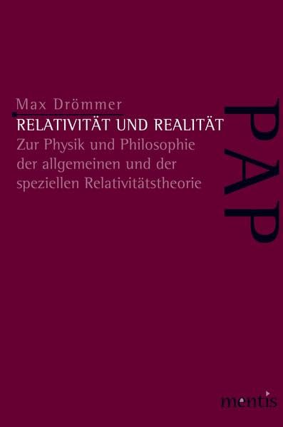 Relativität und Realität: Zur Physik und Philosophie der allgemeinen und der speziellen Relativitätstheorie Philosophy