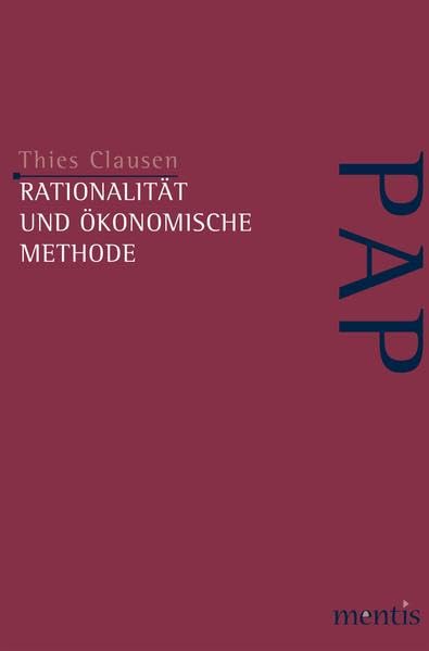 Rationalität und ökonomische Methode: Überarb. Diss. (Perspektiven der Analytischen Philosophie) Philosophy