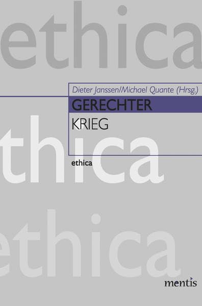 Gerechter Krieg: Ideengeschichtliche, rechtsphilosophische und ethische Beiträge (ethica) Philosophy