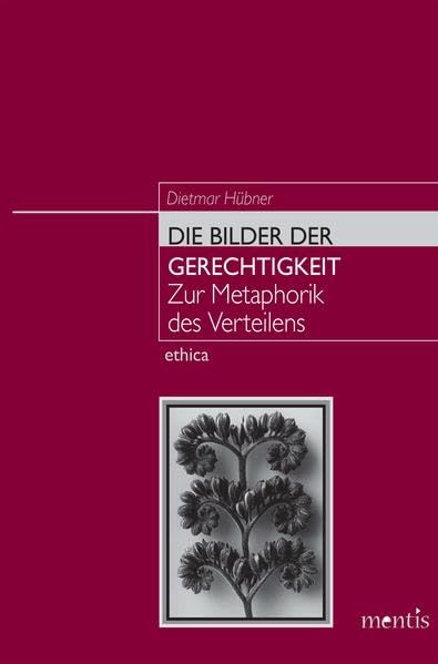 Die Bilder der Gerechtigkeit: Zur Metaphorik des Verteilens (ethica) Philosophy