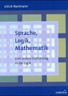 Sprache, Logik, Mathematik: Eine andere Einführung in die Logik Philosophy