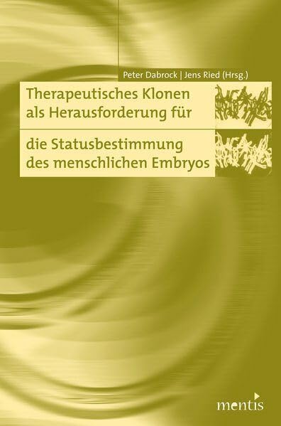 Therapeutisches Klonen als Herausforderung für die Statusbestimmung des menschlichen Embryos Medicine