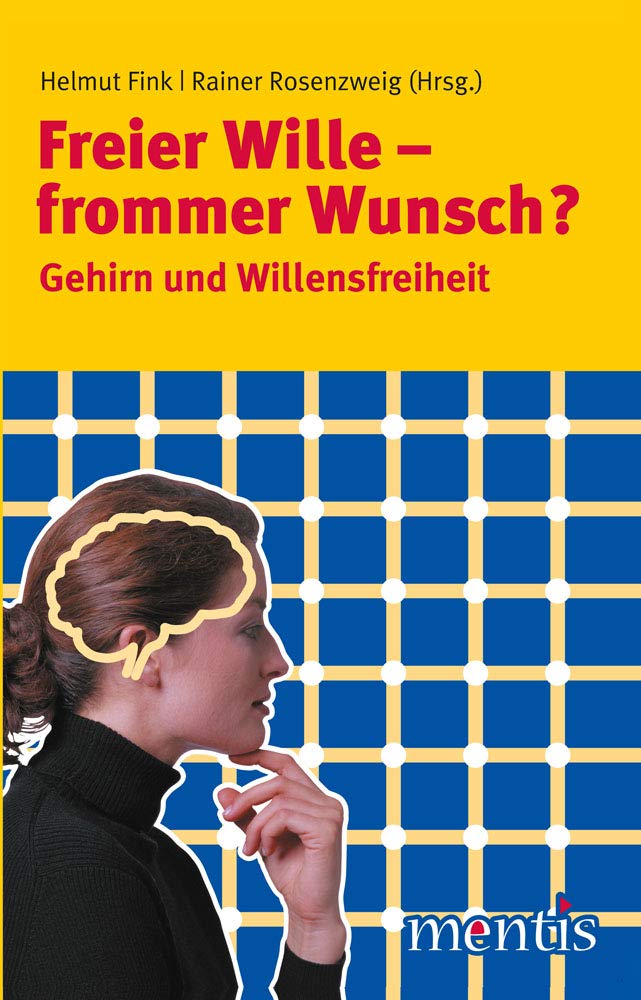 Freier Wille – frommer Wunsch?: Gehirn und Willensfreiheit Philosophy
