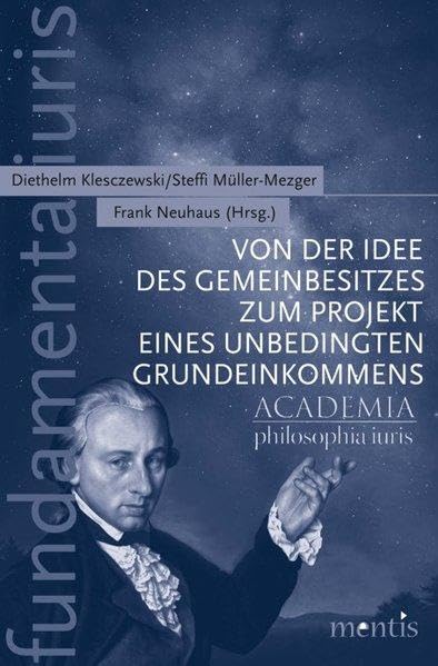 Von der Idee des Gemeinbesitzes zum Projekt eines unbedingten Grundeinkommens (fundamenta iuris) Philosophy
