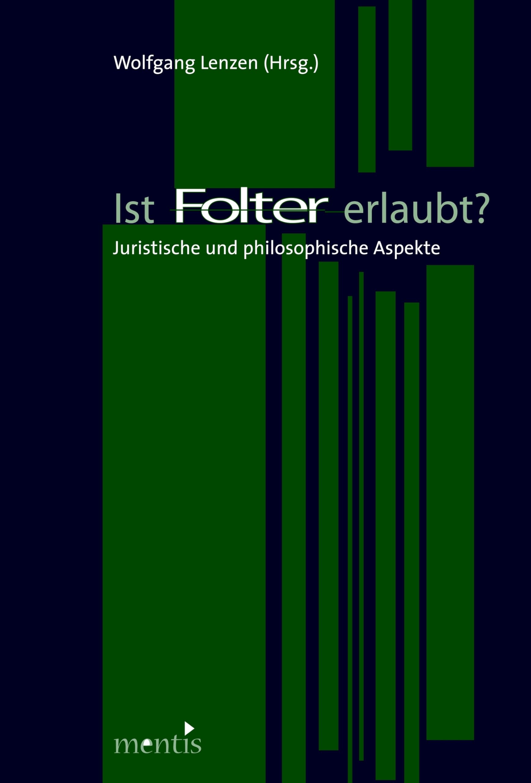 Ist Folter erlaubt?: Juristische und philosophische Aspekte Philosophy