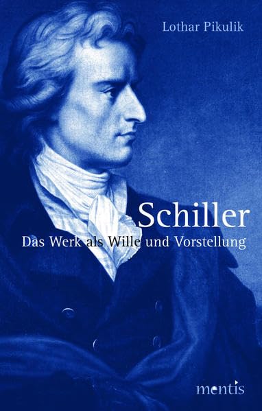 Schiller. Das Werk als Wille und Vorstellung: Essay Philosophy