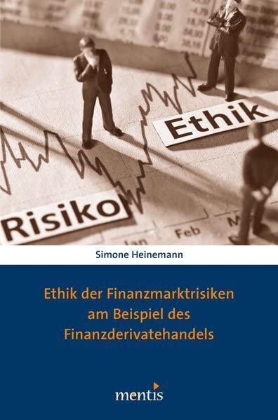 Ethik der Finanzmarktrisiken am Beispiel des Finanzderivatehandels Philosophy