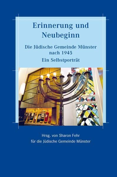 Erinnerung und Neubeginn: Die Jüdische Gemeinde Münster nach 1945. Ein Selbstporträt Religion & Esotericism