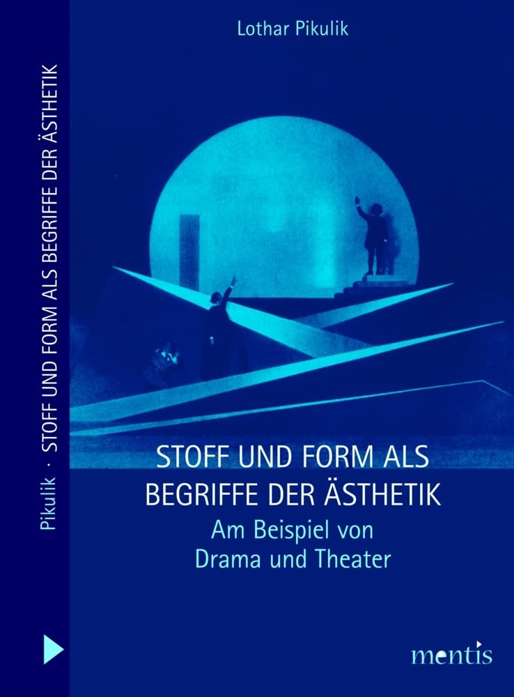 Stoff und Form als Begriffe der Ästhetik: Am Beispiel von Drama und Theater Philosophy