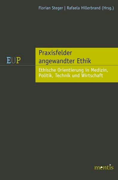 Praxisfelder angewandter Ethik: Medizin, Technik und Umwelt Philosophy