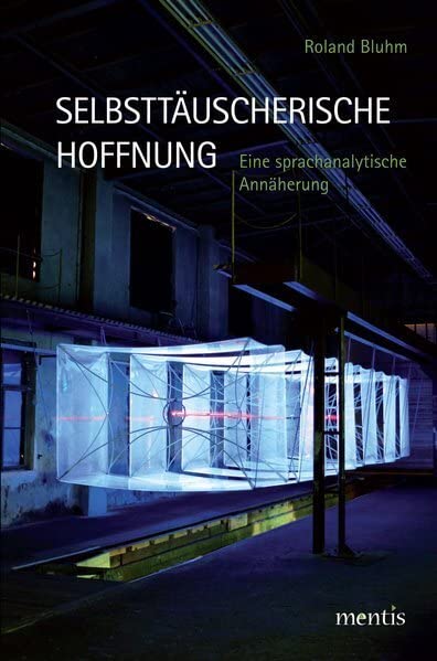 Selbsttäuscherische Hoffnung: Eine sprachanalytische Annäherung Philosophy
