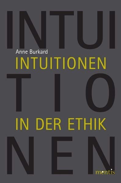 Intuitionen in der Ethik: 3. Auflage Philosophy