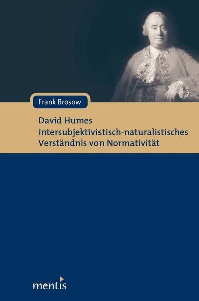 David Humes intersubjektivistisch-naturalistisches Verständnis von Normativität Philosophy
