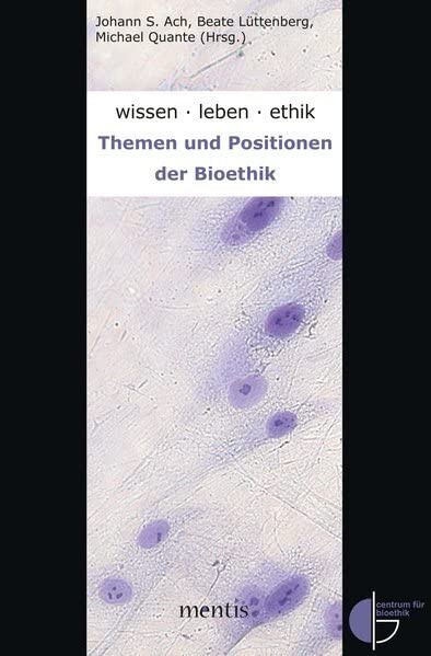 wissen.leben.ethik.: Themen und Positionen der Bioethik Philosophy