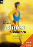 Laufen in München: Das komplette Training für Anfänger und Fortgeschrittene mit den schönsten Strecken der Region Leisure & Fun
