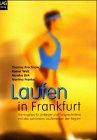 Laufen in Frankfurt: Die besten Lauf-Strecken plus Trainingsprogramm: Die besten Lauf-Strecken plus Trainingsprogramm vom Einsteiger bis zum Ultraläufer! Travel Guides