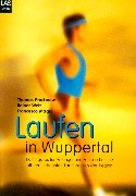 Laufen in Wuppertal. Trainingstips für Anfänger und Fortgeschrittene mit den schönsten Laufstrecken der Region Travel Guides