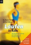 Laufen in Köln: Das komplette Training für Anfänger und Fortgeschrittene mit den schönsten Strecken der Region: Das komplette Training für Anfänger ... mit den schönsten Laufstrecken der Region Travel Guides