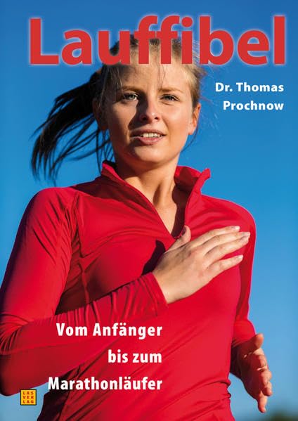 Lauffibel: Vom Anfänger bis zum Marathonläufer: Training und Trainingspläne vom Anfänger bis zum Marathonläufer Health, Nutrition & Fitness