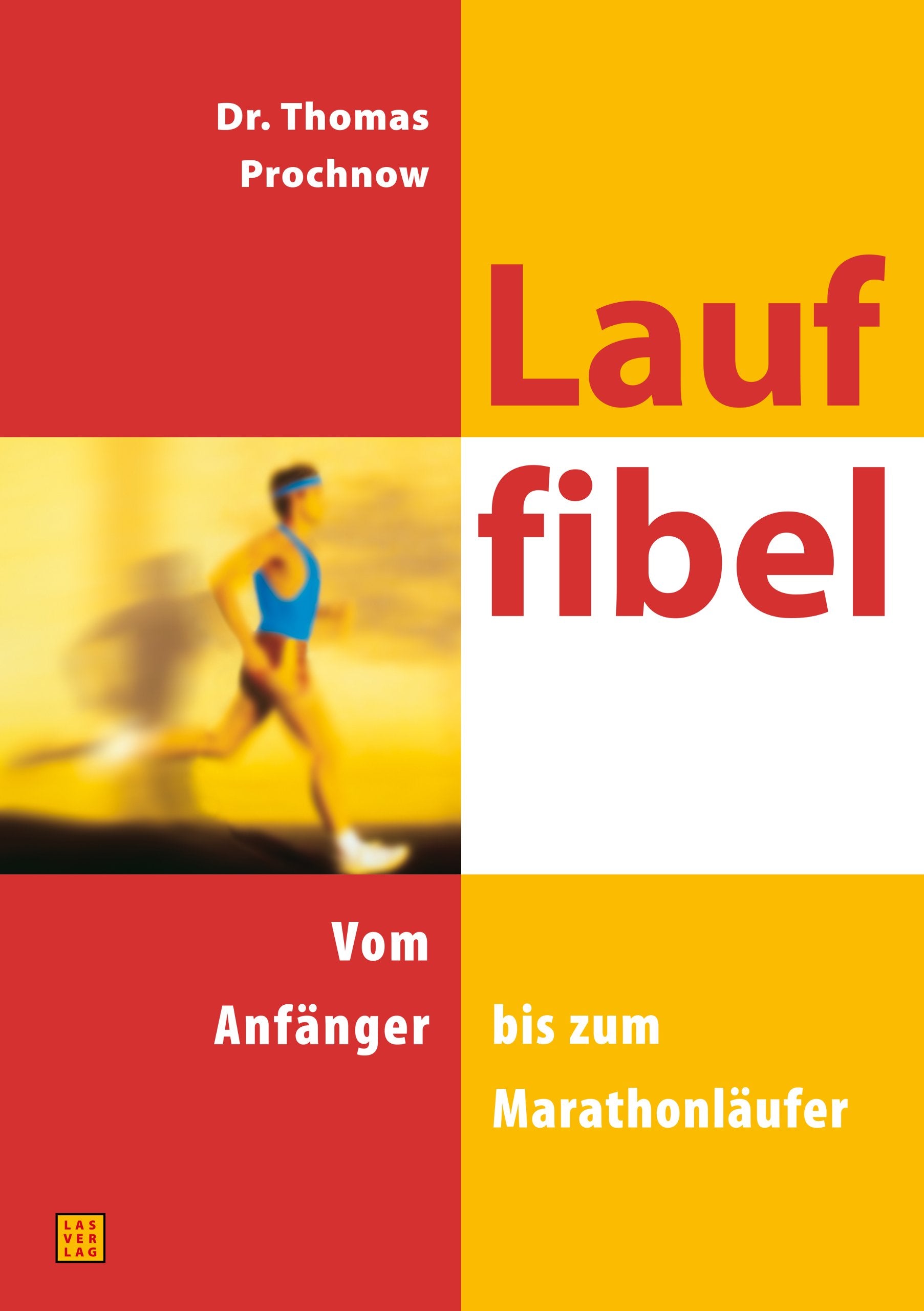 Lauffibel: Vom Anfänger bis zum Marathonläufer Leisure & Fun