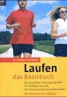 Laufen - das Basisbuch: Das komplette Trainingsprogramm für Anfänger und alle, die richtig und gesund laufen wollen Leisure & Fun