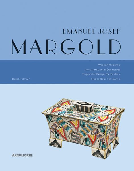 Emanuel Josef Margold . Wiener Moderne - Künstlerkolonie Darmstadt - Corporate Design für Bahlsen - Neues Bauen in Berlin Film, Art & Culture