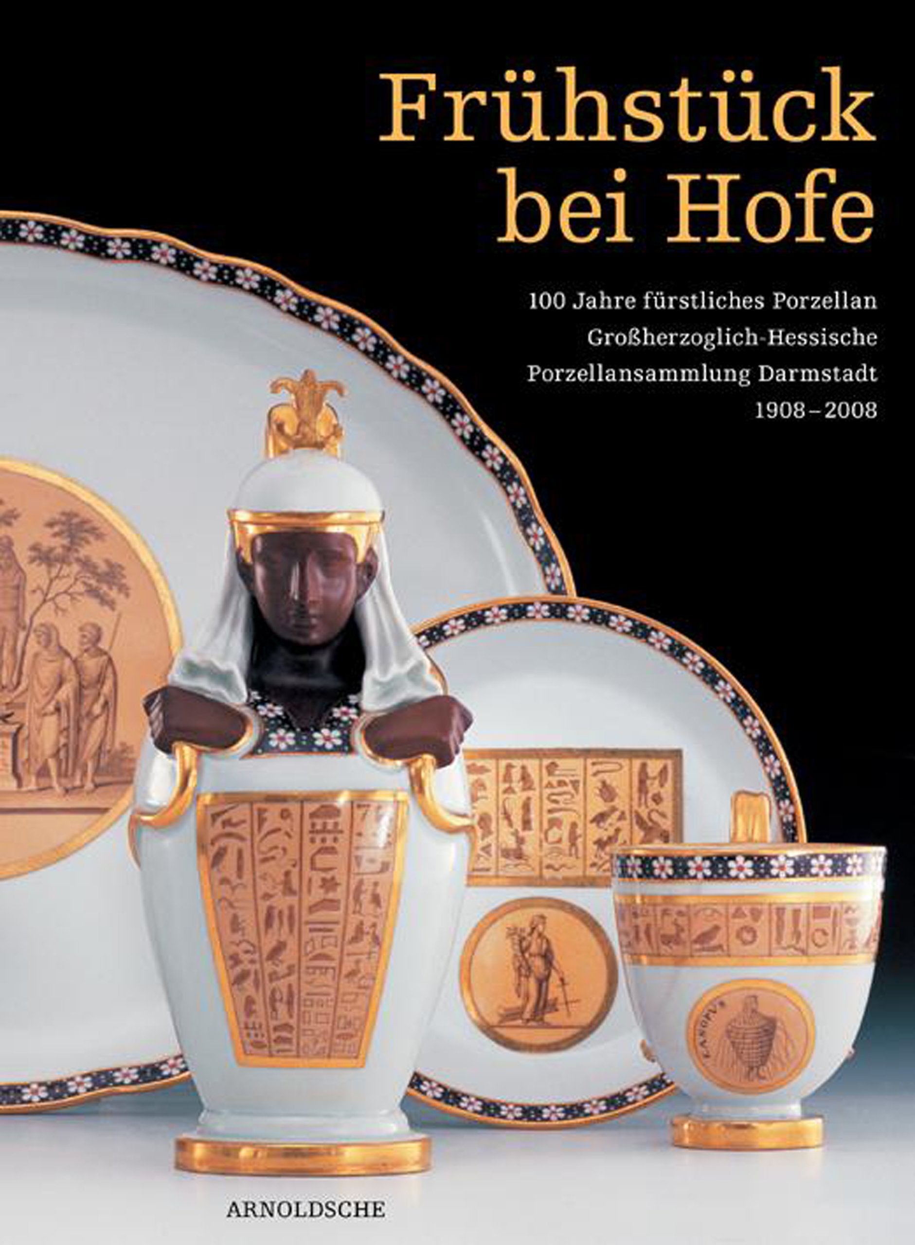 Frühstück bei Hofe: 100 Jahre fürstliches Porzellan. Die Großherzoglich-Hessische Porzellansammlung Darmstadt 1908-2008 Film, Art & Culture