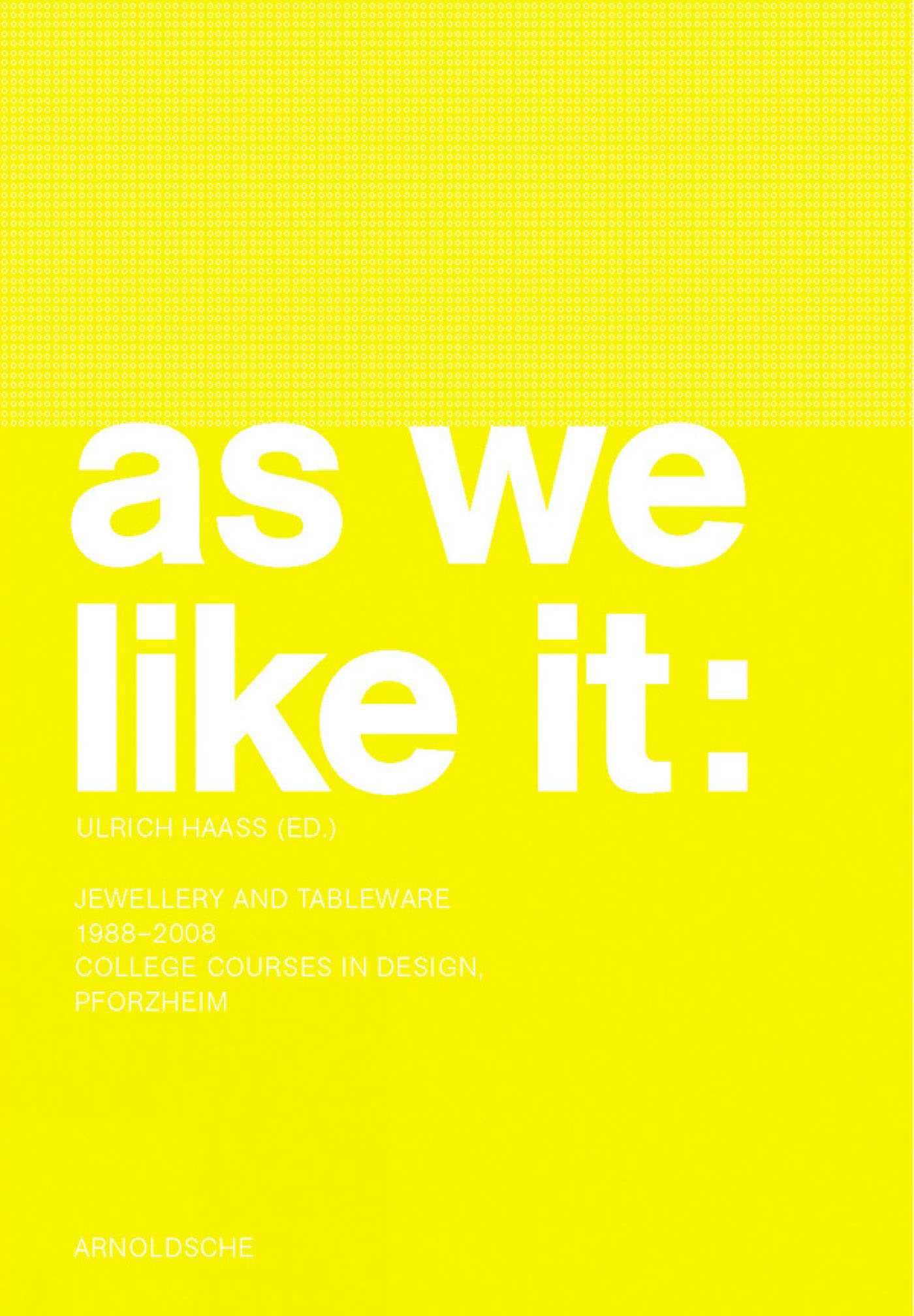 Wie Es Uns Gefallt/As We Like It: Schmuck Und Gerat/Jewellery And Tableware, 1988-2008 book